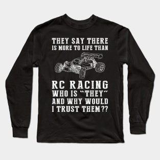 Racing, Laughing, Repeat: Defying 'They' with RC Car Joy Long Sleeve T-Shirt